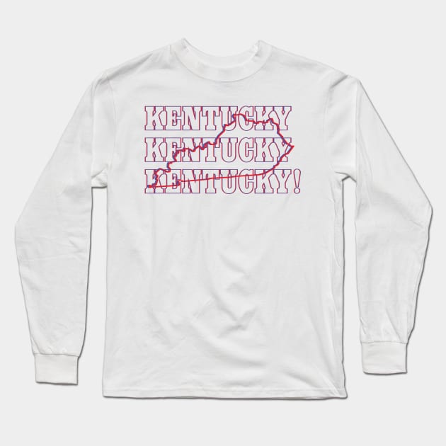 Kentucky, Kentucky, Kentucky! Long Sleeve T-Shirt by Ignition